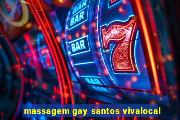 massagem gay santos vivalocal